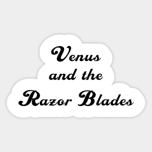 Venus and the Razor Blades Sticker